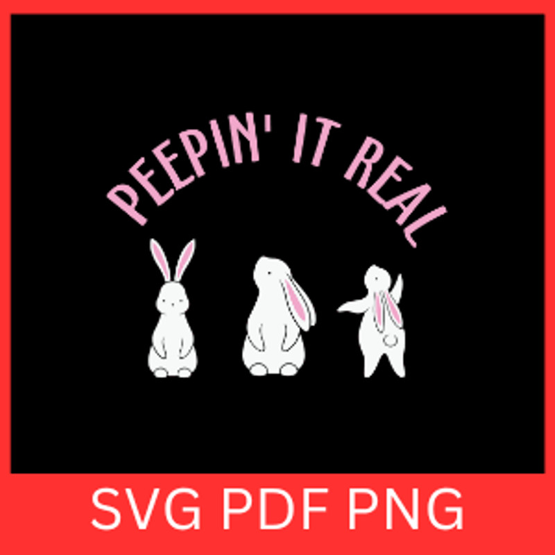 Peepin It Real SvgBunny Easter Day Svg Easter Day Svg Funny Bunny Easter Day Svg Peeps SVG Easter C 0