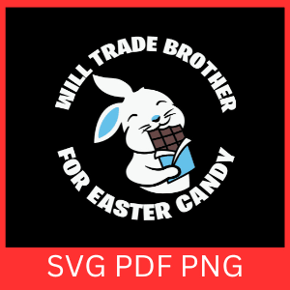 Will Trade Brother For Easter Candy Svg Funny Brother Sister Svg Family Easter SvgTrade Brother Svg 0