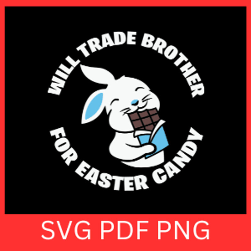 Will Trade Brother For Easter Candy Svg Funny Brother Sister Svg Family Easter SvgTrade Brother Svg 0