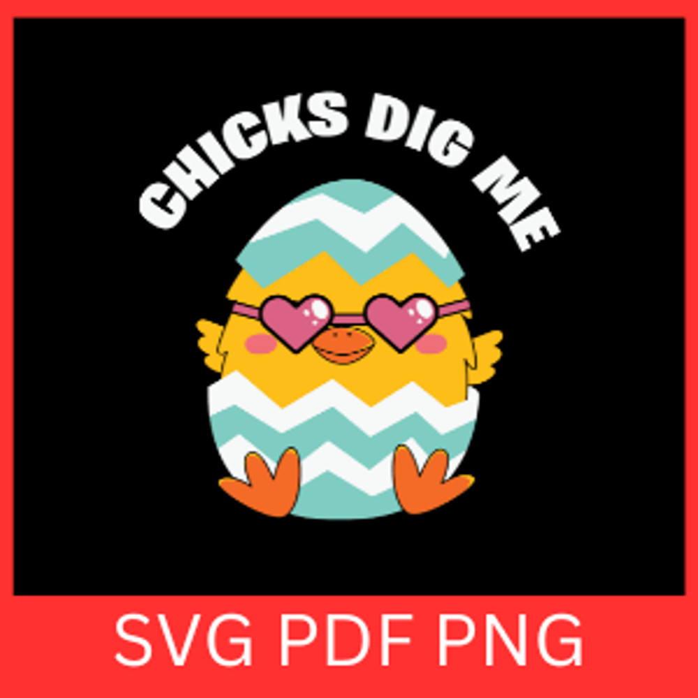 Chicks Dig Me Svg Chick With Sunglasses SVG Easter Chick Svg Girl Easter SVG Little Chick SvgBaby E 0