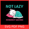 Not Lazy Energy Saving Svg Energy Saving Mode Svg Funny Lazy Quote Svg Lazy Svg Sassy Svg Lazy Day 0