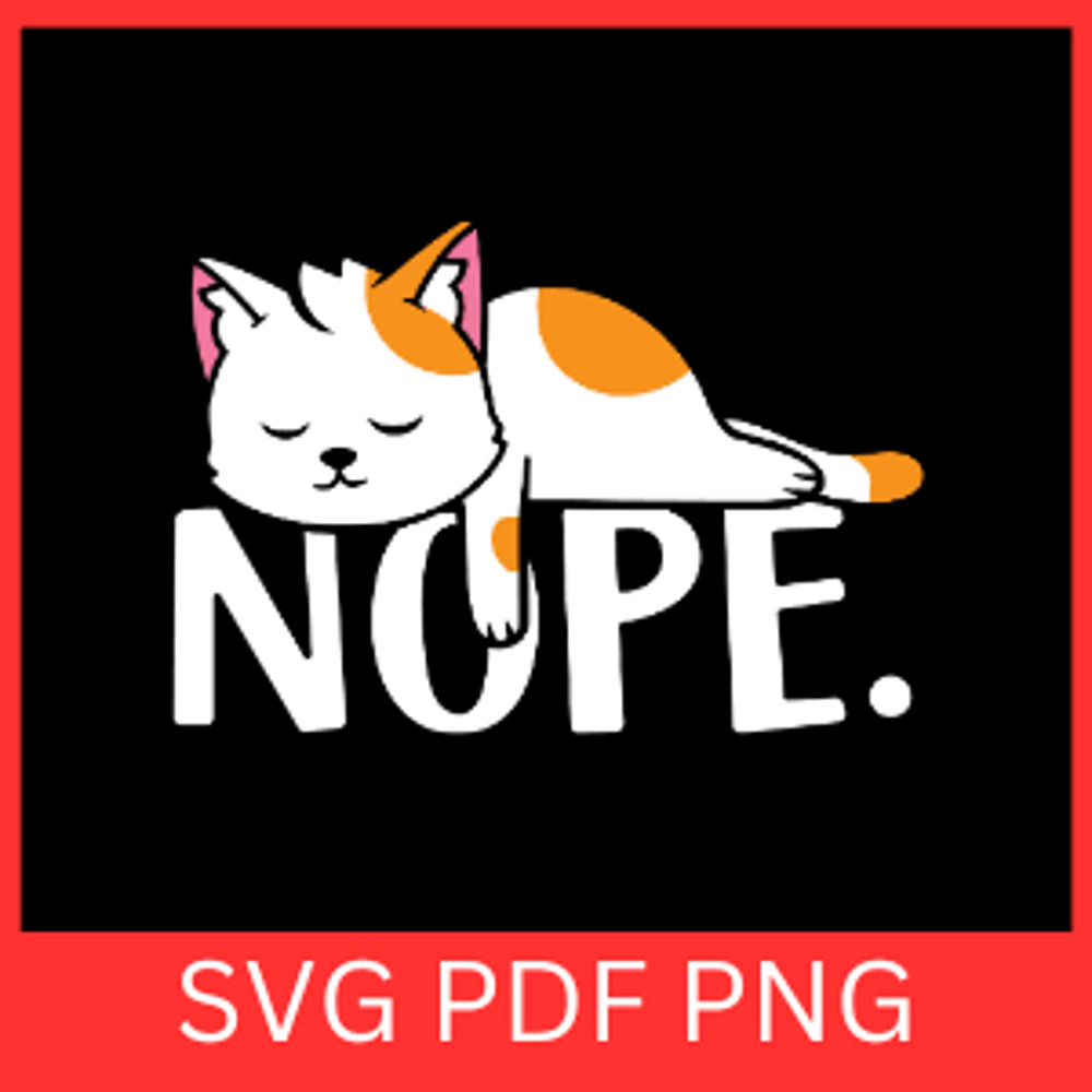 Cat Nope Svg Cat Svg Nope Not Today Svg Funny Lazy Cat Svg Sarcastic Svg Funny Svg Nope Svg Cat Cli 0