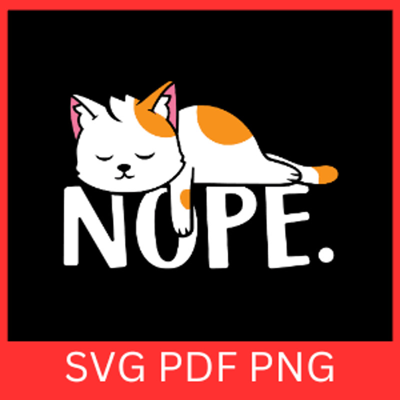 Cat Nope Svg Cat Svg Nope Not Today Svg Funny Lazy Cat Svg Sarcastic Svg Funny Svg Nope Svg Cat Cli 0
