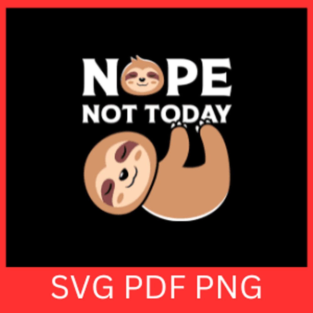 Nope Not Today SvgLazy Cute Sloth SVG Sleeping Sloth Svg Hanging Sloth Svg Sloth Face SVG Baby Slot 0