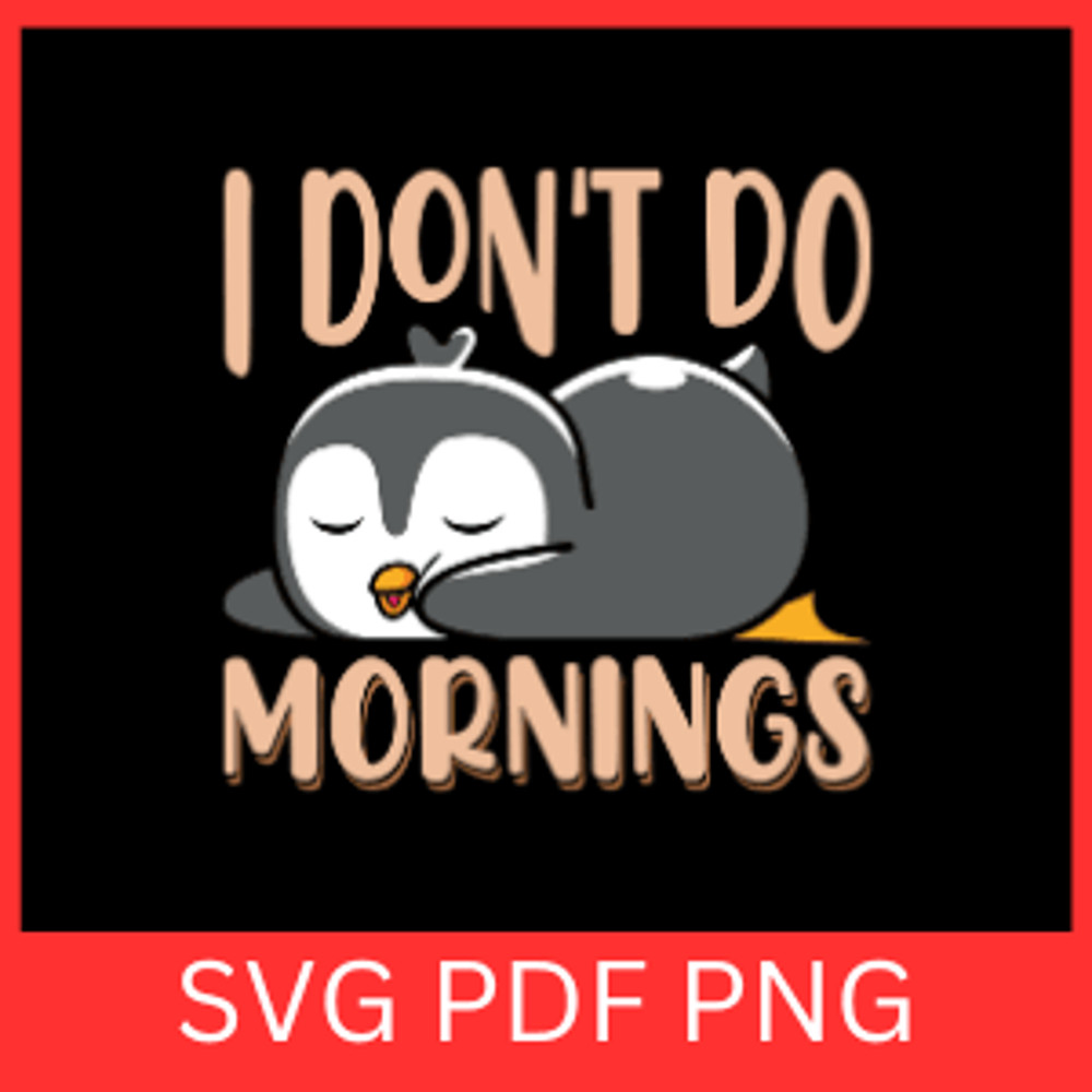 I Do Not Do Mornings SvgLazy Penguin SVG Cute Penguin SVG Baby Penguin Svg Penguin Clipart Svg Peng 0
