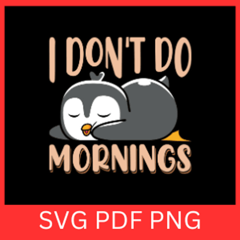 I Do Not Do Mornings SvgLazy Penguin SVG Cute Penguin SVG Baby Penguin Svg Penguin Clipart Svg Peng 0