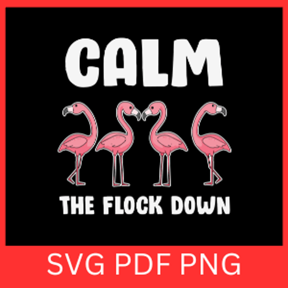 Clam The Flock Down Svg Stand Tall Flamingo Svg Calm The Flock Down Svg Flamingo Clipart Svg Flamim 0