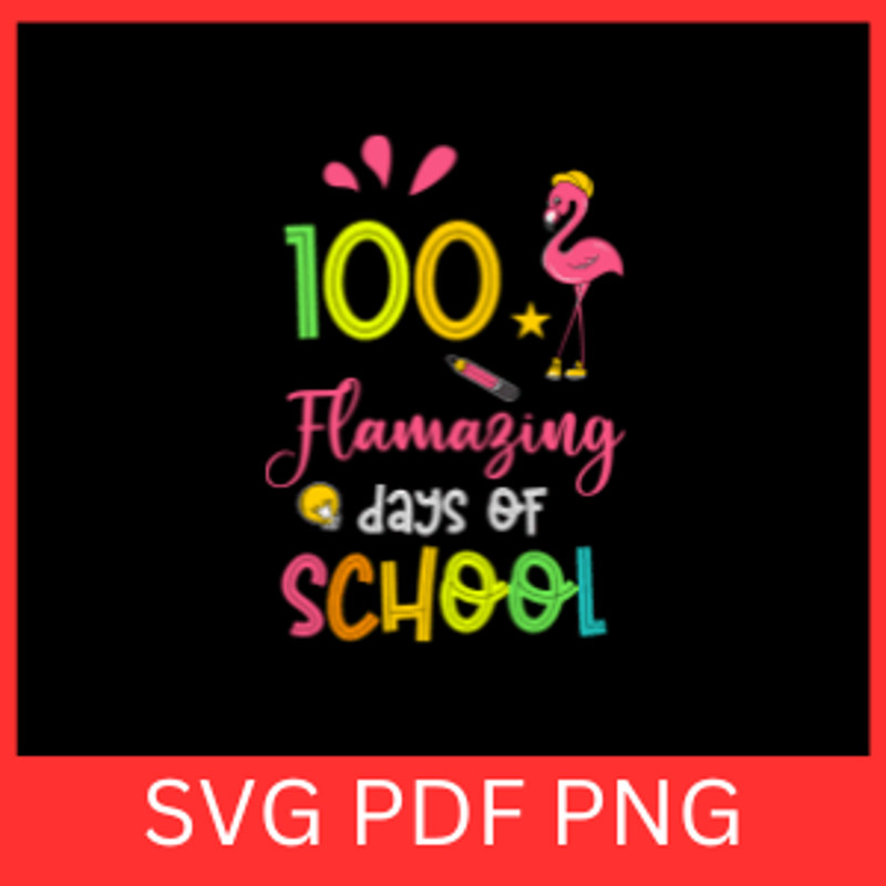 100 Flaming Days Of School Svg Flamingo Quotes Svg Pink Flamingo Svg Flamingo Teacher Svg 100 Days  0