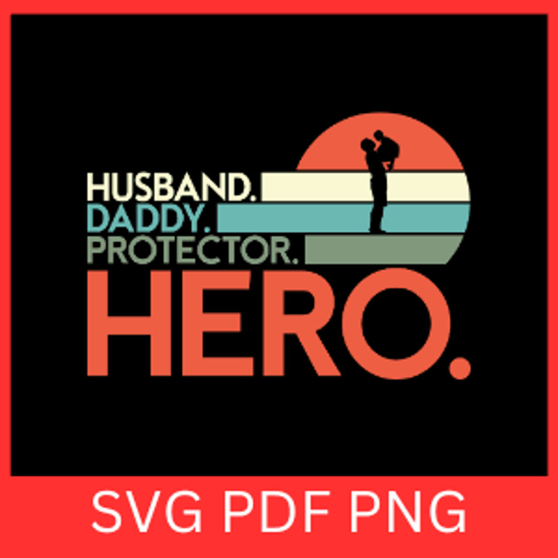 Husband Daddy Protector Hero Svg Father Svg Daddy Svg Dad Quote Svg Dad Saying Svg Fathers Day Svg 0