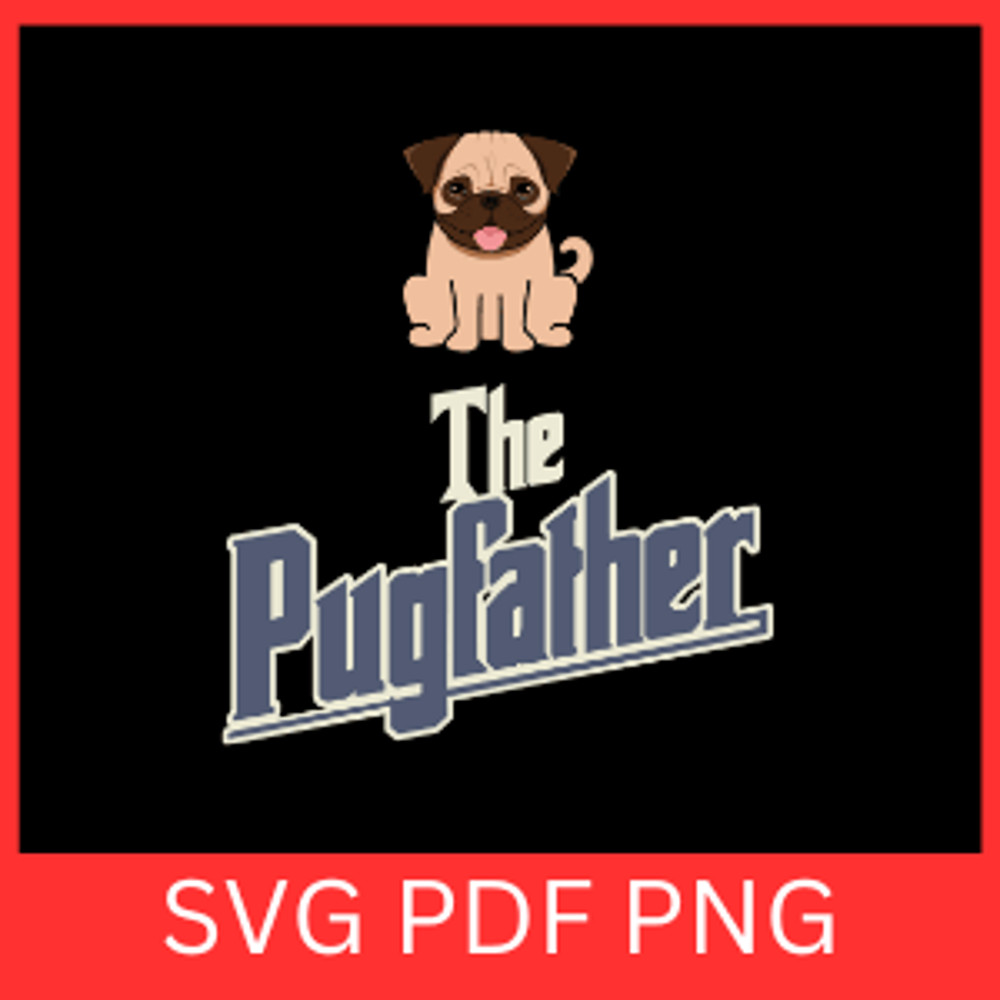 The Pug Father Svg Pug Svg Pug Dad Svg Pug Lover Svg Fathers Day Svg Dad Life Svg Dog Breed Svg Dog 0