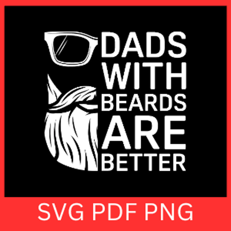 Dads With Beards Are Better Svg Fathers Day Svg Funny Dad Svg Bearded Dad Svg Dad Svg Cool Dad Svg 0