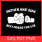 Father And Son Best Friend For Life Svg Father And Son SVG Father SVG Son Svg Fathers Day Svg Best  0