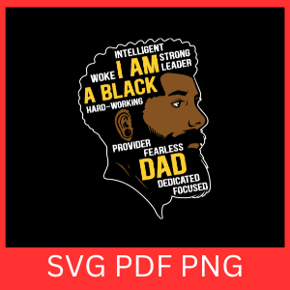 Intelligent Woke I Am Strong Leader A Black Hard Working Provider Fearless Decicated Focused Svg Da 0