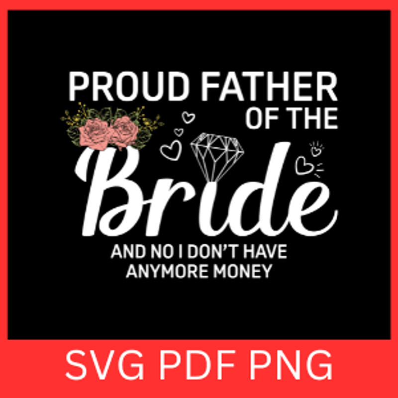 Pound Father Of The Bride And No I Donot Have Anymore Money SvgFather Of The Bride Svg Funny Dad Sv 0