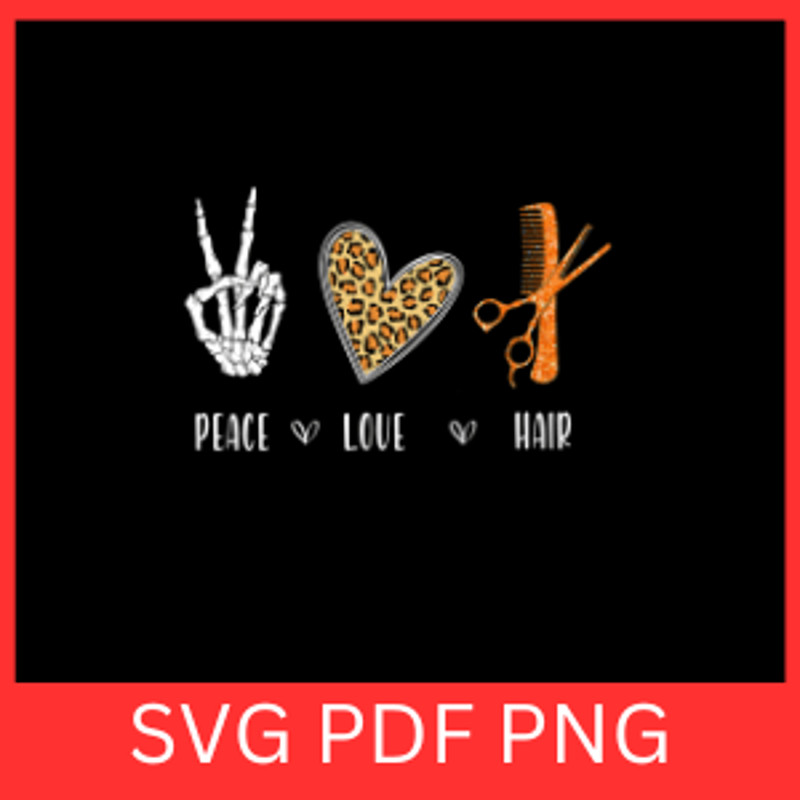 Peace Love Hair Svg Hairstylist SVG Hairdresser SVG Hairdresser Svg Designs Peace Svg Love SvgHair 0
