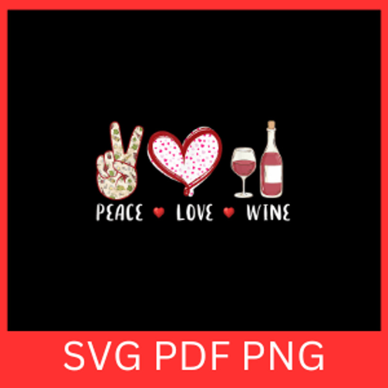 Peace Love Wine Svg Wine Quote Svg Drinking SVG Wine Svg Wine Lovers Wine Drinker Svg Wine Quote Sv 0