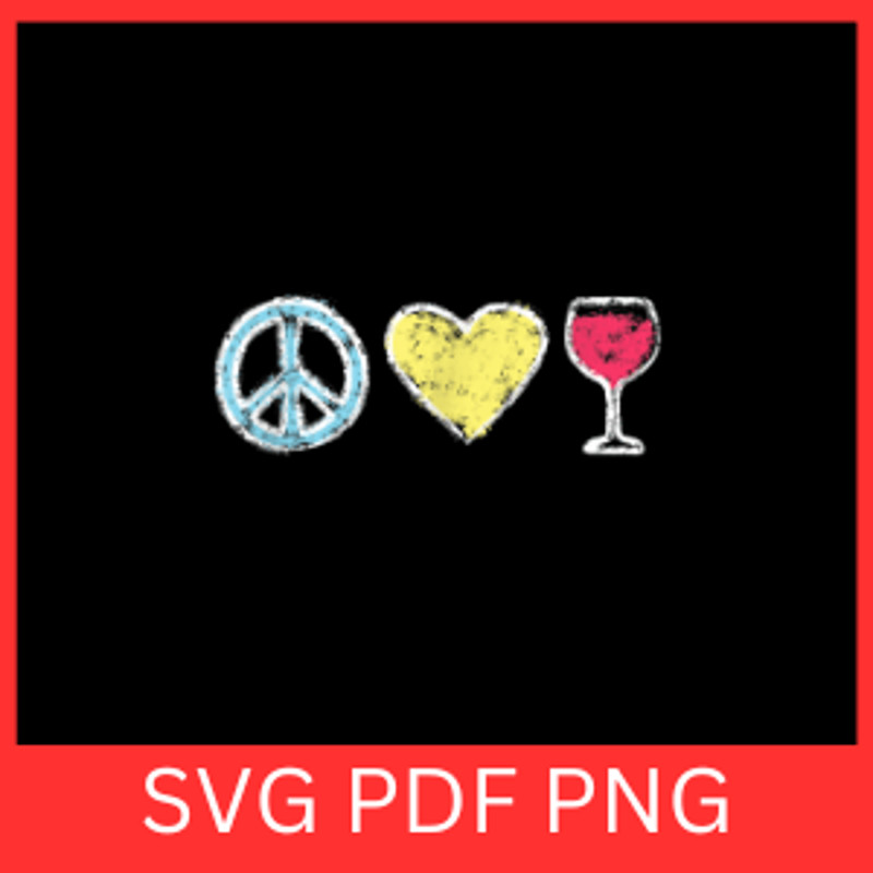 Peace Love Wine Svg Wine Svg Wine Lovers Svg Peace Svg Wine Sayings Wine Glass Svg Drinking Wine Qu 0