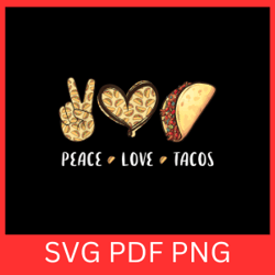 peace love tacos svg, tacos svg, food svg, eating svg, mexican tacos lovers svg, love and tacos svg, peace svg,eating