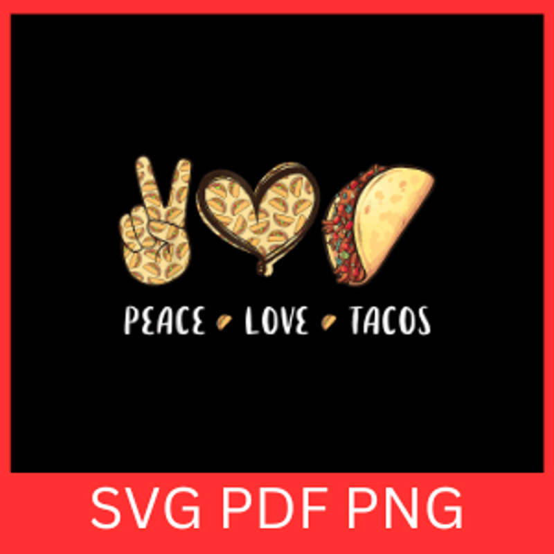 Peace Love Tacos Svg Tacos SVG Food Svg Eating Svg Mexican Tacos Lovers Svg Love And Tacos Svg Peac 0