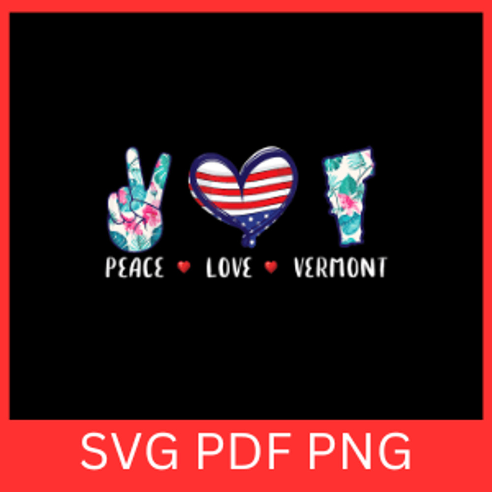 Peace Love Vermont Svg Peace Svg Love Svg Vermont Svg Vermont Map Svg Vermont Flag Map SVG American 0