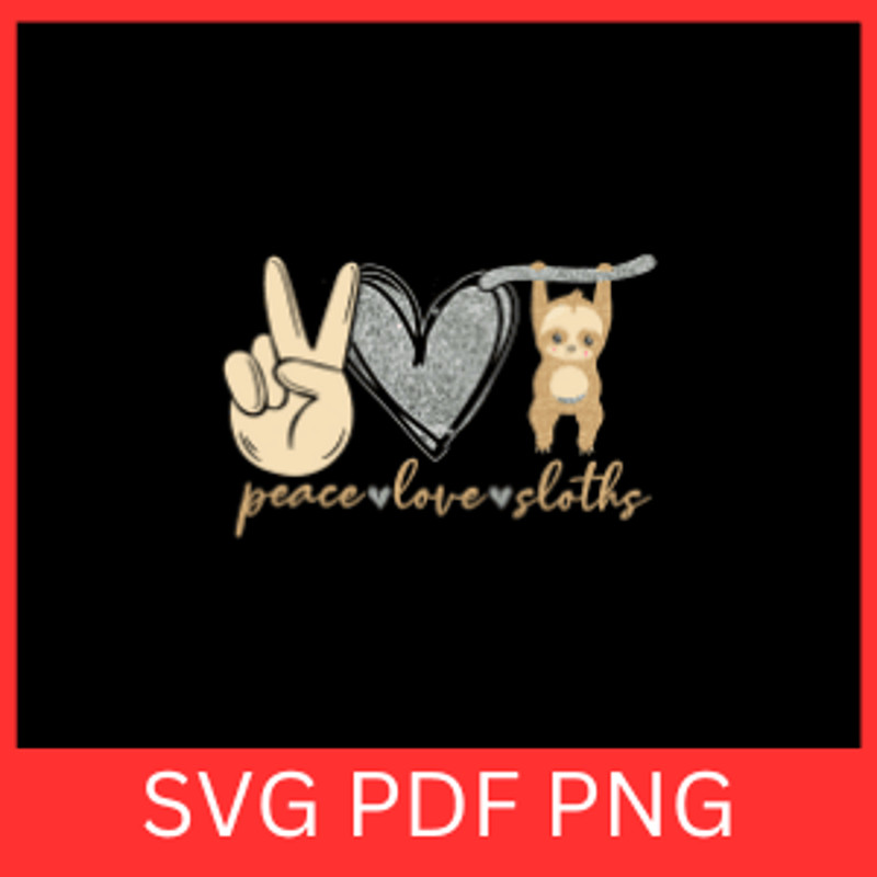 Peace Love Sloths Svg Peace Svg Love Svg Sloths Svg Cute Baby Sloth Svg Sloth Clipart Svg Hanging S 0