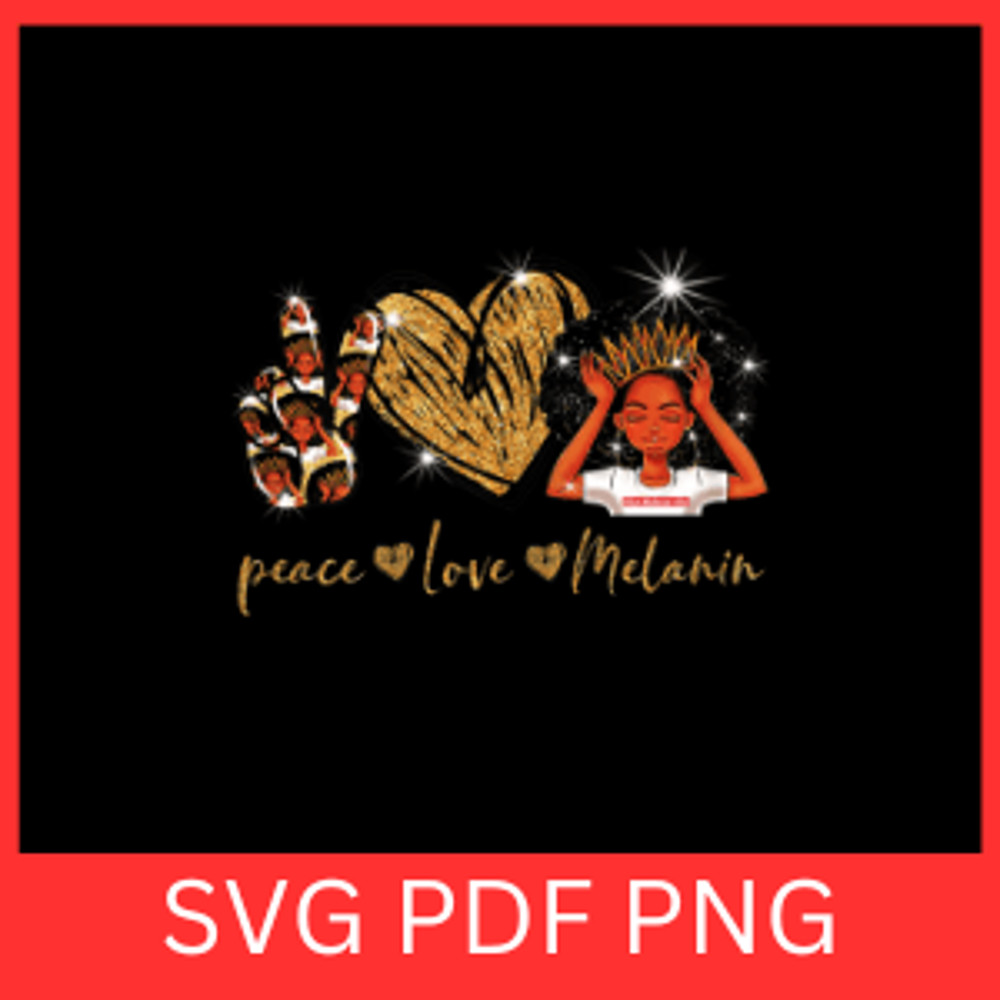 Peace Love Melanin Queen Svg Peace Svg Love Svg Melanin Queen Svg Black History Month Melanin Pride 0