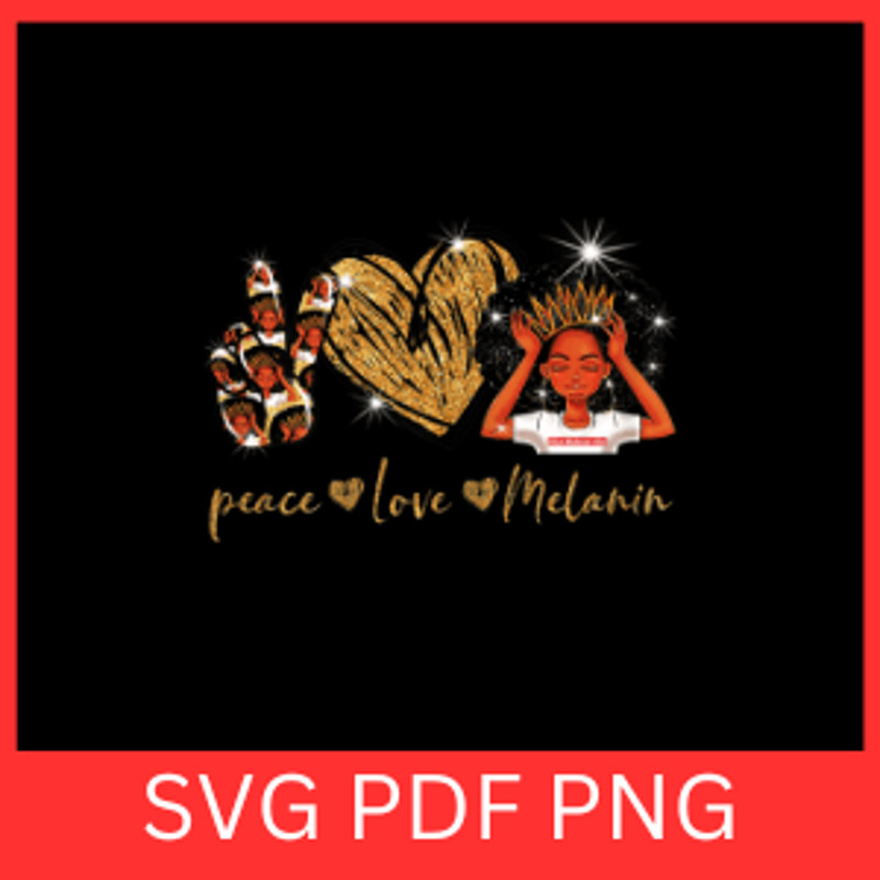 Peace Love Melanin Queen Svg Peace Svg Love Svg Melanin Queen Svg Black History Month Melanin Pride 0
