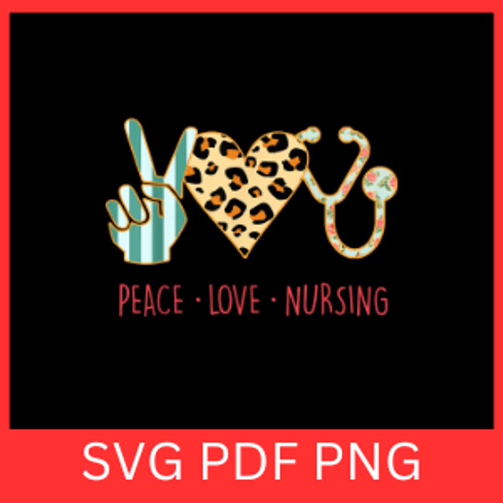 Peace Love Nursing Svg Peace Svg Love Svg Nursing Svg Nurse SVG Stethoscope Svg Health Svg Superher 0
