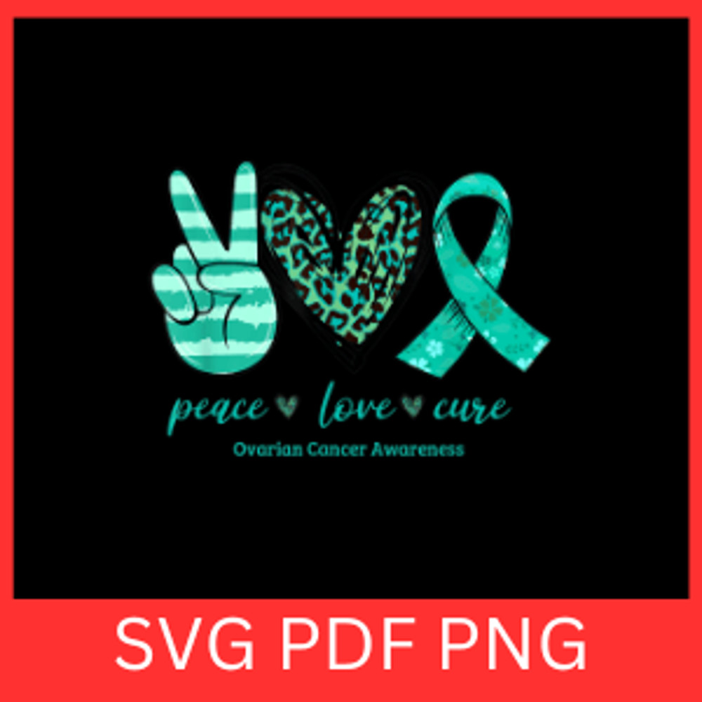 Peace Love Cure Teal Ribon Ovarian Cancer Awareness SvgPeace Svg LoveSvg Cure Teal Ribon Ovarian Ca 0