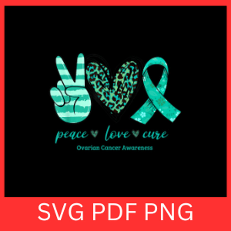 Peace Love Cure Teal Ribon Ovarian Cancer Awareness SvgPeace Svg LoveSvg Cure Teal Ribon Ovarian Ca 0