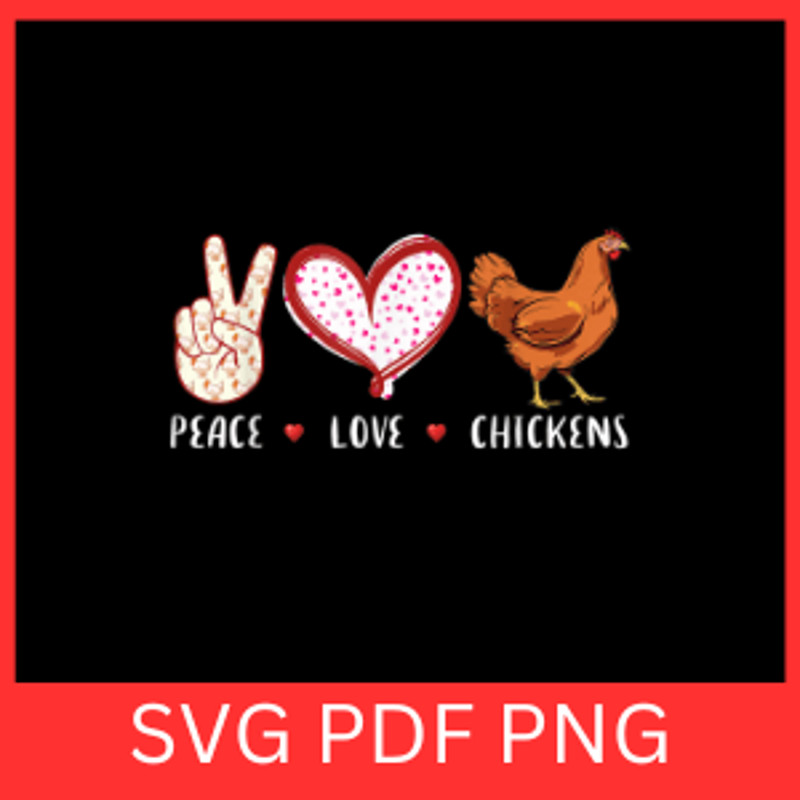 Peace Love Chickens Lovers Farm Farmer Svg Peace Svg Love Svg Chickens Lovers Farm Farmer Svg Funny 0