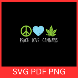 peace love cannabis svg, peace love weed svg, weed svg, marijuana svg, cannabis svg, smoke weed svg, high svg