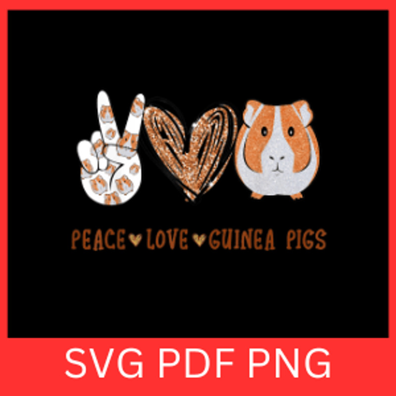 Peace Love Guinea Pigs Svg Peace Svg Love Svg Guinea Pigs Svg Farm Pig Svg Love Pig Svg Pig Lover S 0