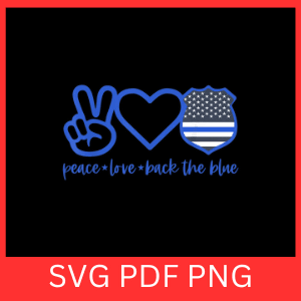 Peace Love Back The Blue Svg Peace Svg Love Back The Blue Svg Back The Blue Svg Back The Blue Flag 0