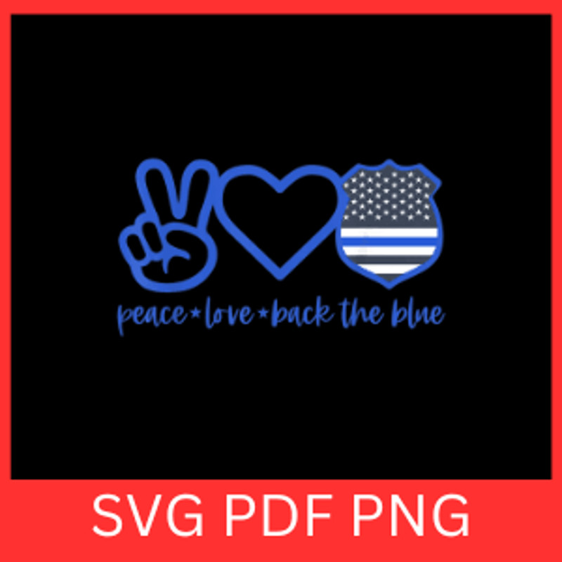 Peace Love Back The Blue Svg Peace Svg Love Back The Blue Svg Back The Blue Svg Back The Blue Flag 0
