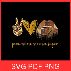 peace love brown sugar svg, peace svg, love svg, brown sugar svg, pure brown suga svg, melanin svg, black queen svg