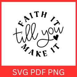 faith it till you make it svg, christian svg, cross svg, motivation svg, religious quote svg, bible verse svg, jesus svg