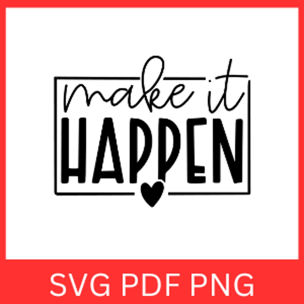 Make It Happen Svg Inspirational SvgMotivational Svg Sayings Svg Inspirational Quotes Svg Motivatio 0