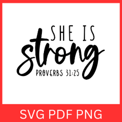 she is strong proverbs svg, scripture svg, christian svg, proverbs svg, jesus verse svg, proverbs 31 25 svg, girl quote