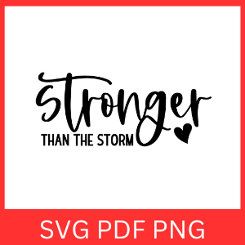 Stronger Than The Storm Svg Inspirational Svg Motivational Svg Inspirational Quotes Svg Positive Qu 0