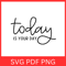 Today Is Your Day Svg Motivational Svg Inspirational Kindness Positive Svg Self Love Svg Positive Q 0
