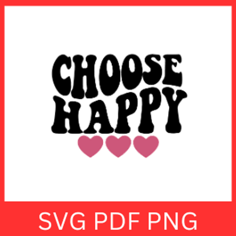 Choose Happy Svg Inspirational Joy Svg Positive Quote Svg Choose Joy SVG Happiness Svg Be Happy Svg 0