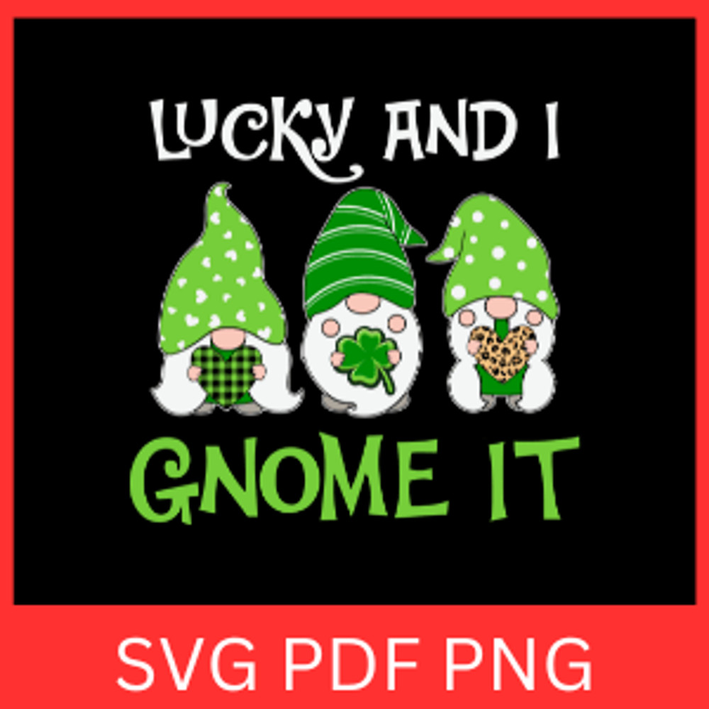 Lucky And I Gnome It Svg Gnome Svg Lucky And I Gnome It Shamrock Svg Clover Svg Gnome Holds Clover 0