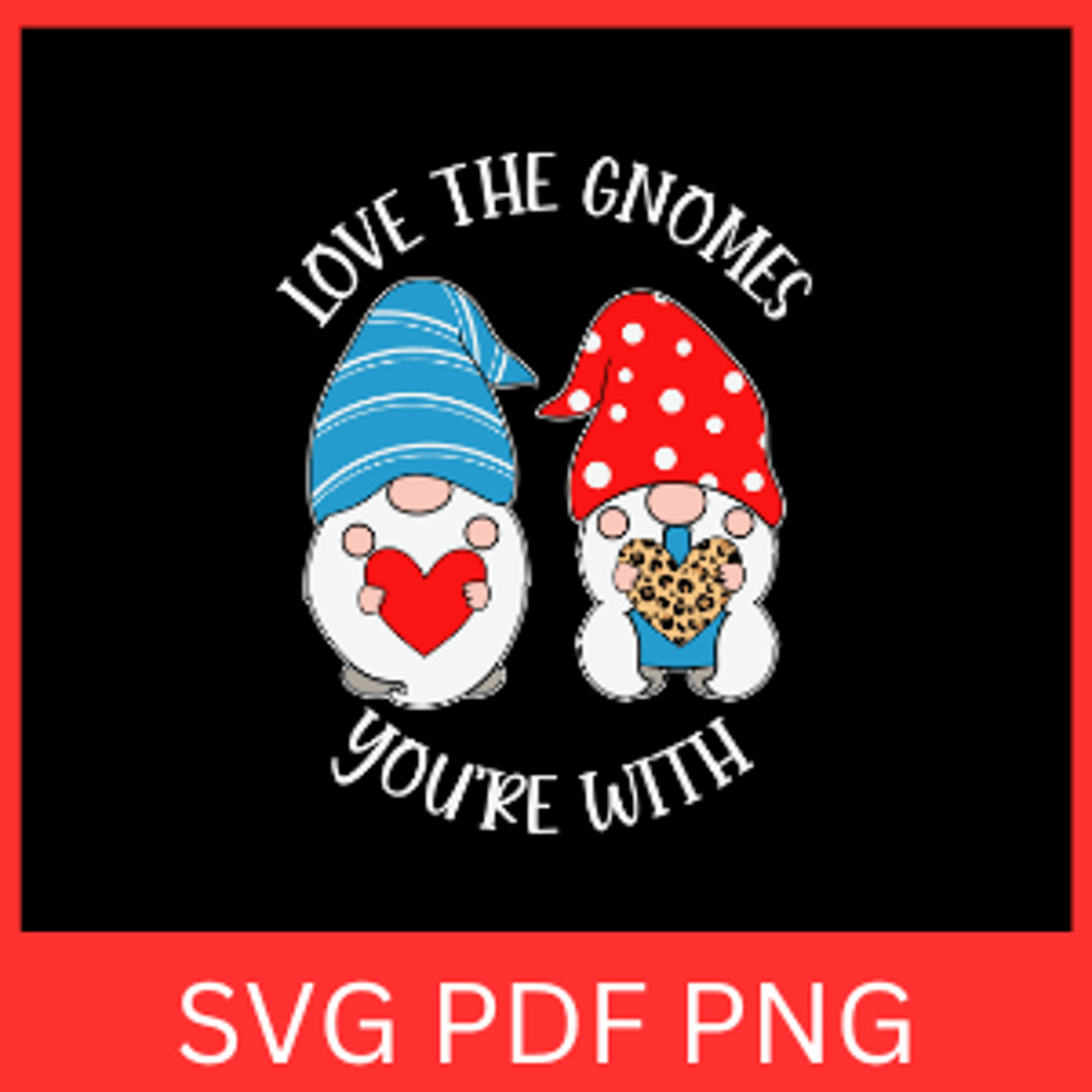 Love The Gnomes You Are With Svg Valentines Day SVG Two Gnomes Svg Love Hearts Svg Love The Gnomes 0