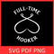 Full Time Hooker Svg Fishing Hook Svg Bass Fishing Svg Fisherman Svg Fishing Svg Fish SvgPart Time 0