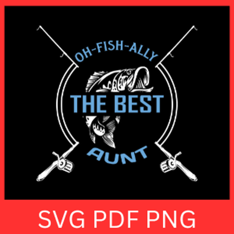 Oh Fish Ally The Best Aunt Svg Reel Cool Aunt SVG Fishing SVG Aunt Fishing Svg Aunt Svg Fishing Pol 0