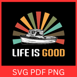 life is good svg, gone fishing svg, fishing life svg, fisherman svg, fishing design svg, fishing boat svg, lake life svg