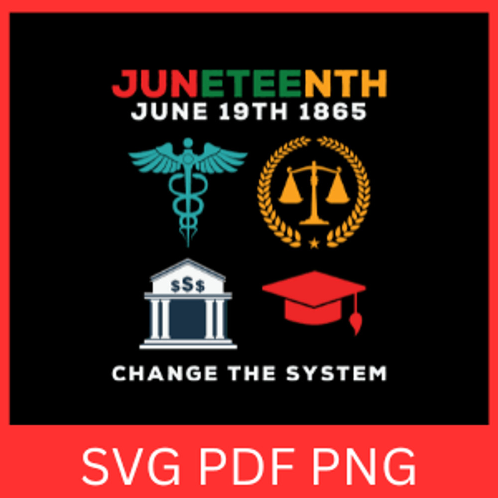 JuneTeenth June 19TH 1865 Change The System SvgFreedom Juneteenth 1865 Svg Juneteenth Svg Since 186 0