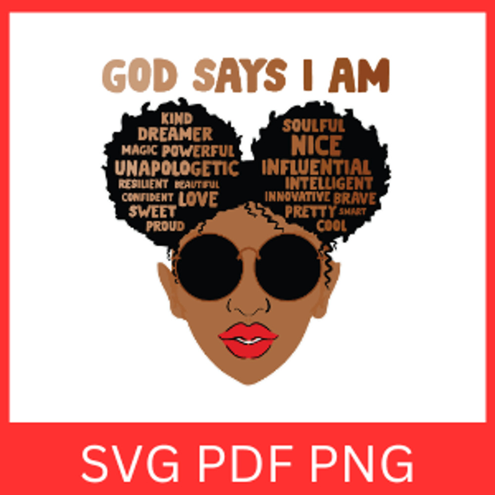 God Says I Am Svg Juneteenth SvgGod Says Am Magic Svg Png Juneteenth 1865 Svg Black History Svg Bla 0