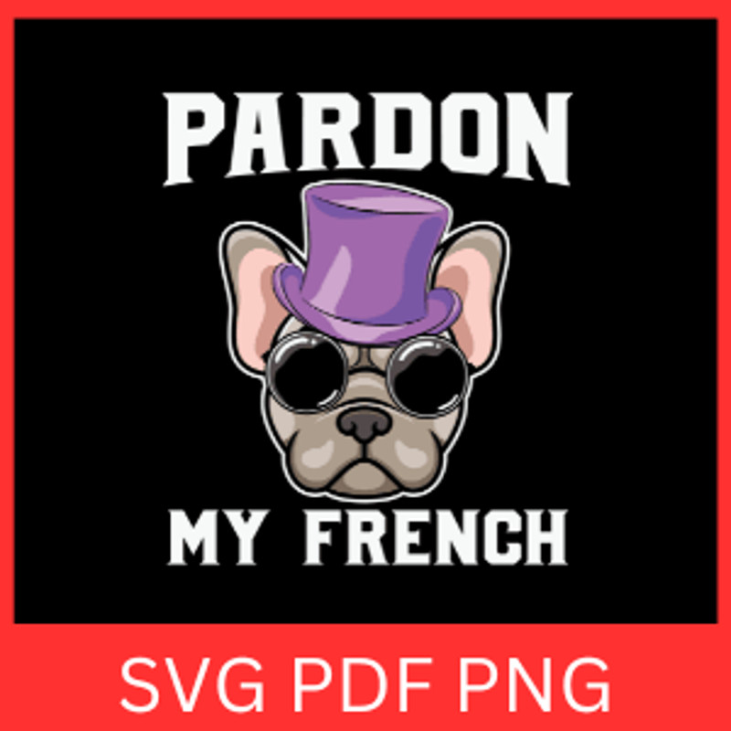 Pardon My French Svg Frenchie Svg French Bulldog Svg Dog Lovers Frenchie Clipart SvgBulldog Breed S 0